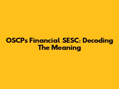 OSCP's Financial SESC: Decoding The Meaning